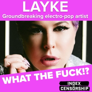 Index on Censorship's What the Fuck!? podcast: electropop artist LAYKE