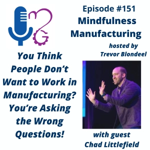 Manufacturing Workforce Engagement for Plant Leaders: Asking Better Questions to Attract and Retain Talent with Chad Littlefield #151