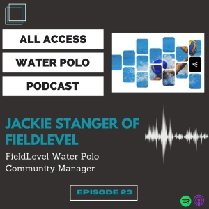Ep.23 - Jackie Stanger of FieldLevel - The "LinkedIn of Water Polo"