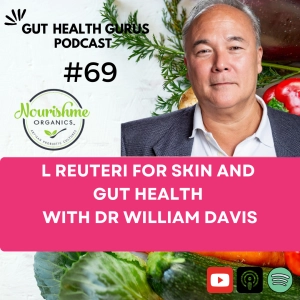 The Power of L reuteri for Skin and Gut Health with Dr William Davis