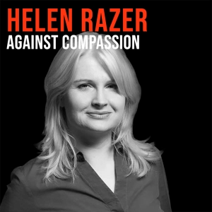 Helen Razer (2015) | Against Compassion