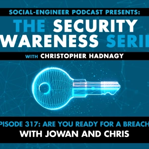 Ep. 317 - Security Awareness Series - Are You Ready For A Breach? with Jowan and Chris