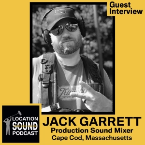 031 Jack Garrett - Production Sound Mixer based out of Cape Cod, Massachusetts