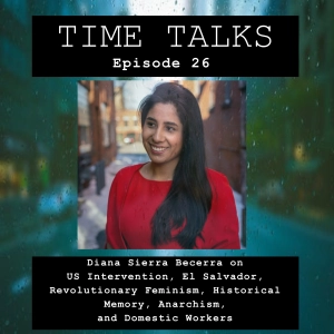 Diana Sierra Becerra on US Intervention, El Salvador, Revolutionary Feminism, Historical Memory, Anarchism, and Domestic Workers