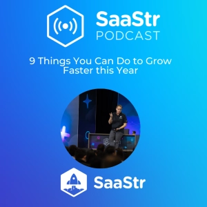 SaaStr 780: 9 Things You Can Do to Grow Faster this Year with SaaStr CEO and Founder Jason Lemkin