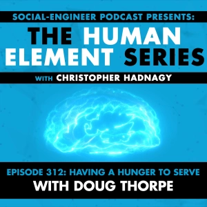 Ep. 312 - Human Element Series - Having a Hunger to Serve with Doug Thorpe