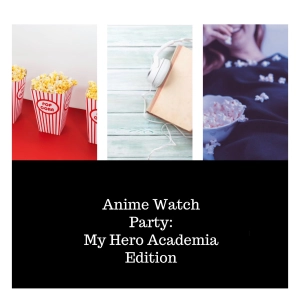 Ep. 37 - Watch Party! My Hero Academia Edition