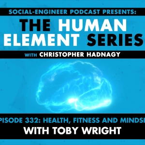 Ep. 332 - Human Element Series - Health, Fitness and Mindset with Toby Wright