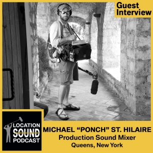 071 Michael "Ponch" St. Hilaire - Production Sound Mixer based out of Queens, New York