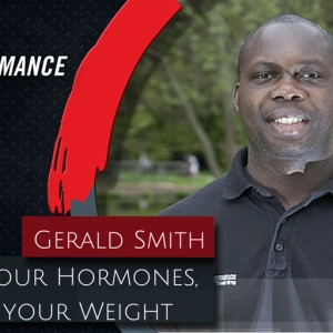 112. Control Your Hormones, Control Your Weight with Gerald Smith