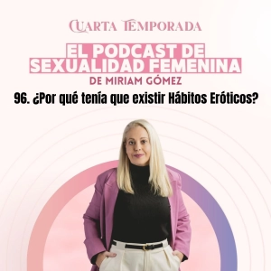96. ¿Por qué tenía que existir Hábitos Eróticos?