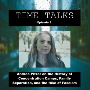 Andrea Pitzer on the History of  Concentration Camps, Family  Separation, and the Rise of Fascism