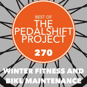 Best of Pedalshift 270: Winter Fitness and Bike Maintenance