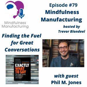 Leadership + Engagement for Frontline Supervisors: Fueling Great Conversations to Build Trust and Improve Team Performance with Phil M. Jones #79