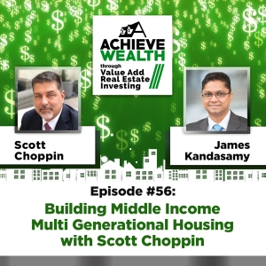 Ep#56 Building Middle Income Multi Generational Housing with Scott Choppin