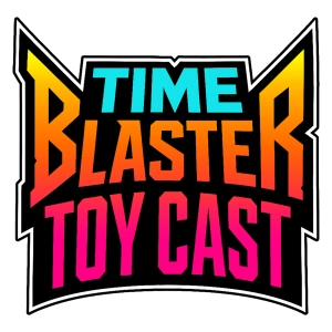 Time Blaster Toycast: A Retro Toys, Action Figures & 80s/90s Nostalgia Podcast