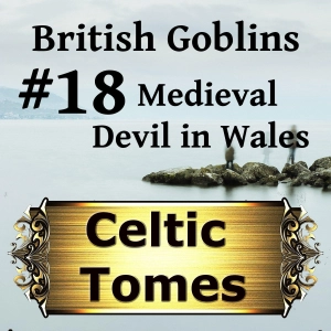 Medieval Devil in Wales - British Goblins CT018
