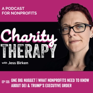 135: One Big Nugget | What Nonprofits Need to Know About DEI & Trump's Executive Order