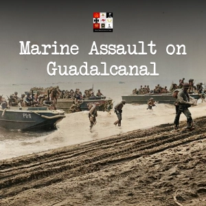 137 - The Marines' Assault on Guadalcanal
