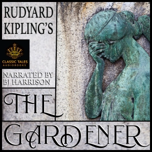 Ep. 1118, The Gardener, by Rudyard Kipling VINTAGE