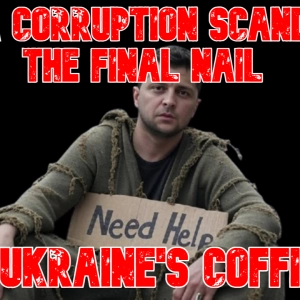 Will a Corruption Scandal Be the Final Nail in Ukraine's Coffin?