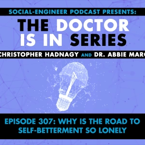 Ep. 307 - The Doctor Is In Series - Why is the Road to Self-Betterment So Lonely