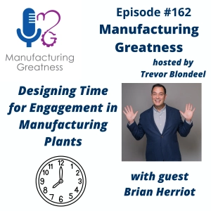 Employee Engagement in Manufacturing for Plant Managers: Designing Time for Frontline Connection with Brian Herriot #162