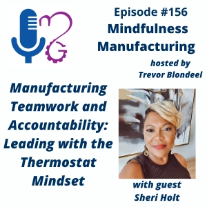 Accountability and Teamwork in Manufacturing for Plant Leaders: Leading with the Thermostat Mindset with Sheri Holt #156