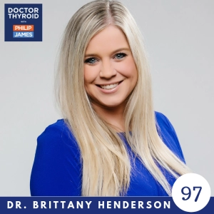 97: What You Must Know About Hashimoto's Disease with Dr. Brittany Henderson