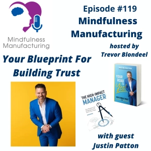 Trust-Building in Manufacturing for Operations Leaders: Creating Stronger Teams Through Authentic Leadership with Justin Patton #119