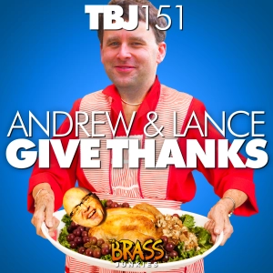 TBJ151: Andrew & Lance Give Thanks (Again)