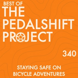 Best of Pedalshift 340: Staying Safe on Bicycle Adventures