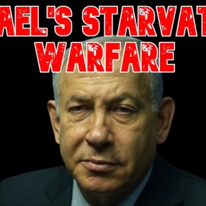 Israel's Starvation Warfare