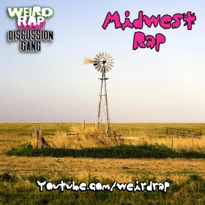 Midwest Rap (Weird Rap Discussion Gang #22)