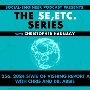 Ep. 256 - The SE ETC Series - 2024 State of Vishing Report Analysis with Chris and Dr. Abbie