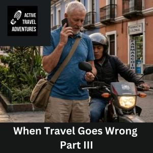 When Travel Goes Wrong : Part III - Money, Passport, Phone and Communication