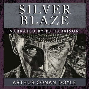Ep. 1116, The Adventure of Silver Blaze, by Arthur Conan Doyle VINTAGE