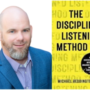 Disciplined Listening with Forensic Interviewer Michael Reddington