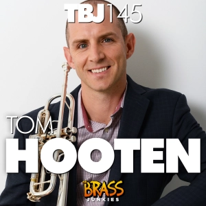 TBJ145: Tom Hooten, principal trumpet of the Los Angeles Philharmonic on transparency, air direction and coyotes.