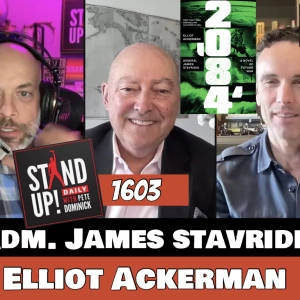 1603 Adm James Stavridis & Elliot Ackerman + News & Clips