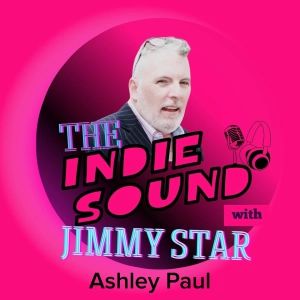 The Indie Sound with Jimmy Star - Ashley Paul