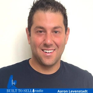 Ep 461 Aaron Levenstadt on Narrowing Your Focus to Broaden Your Appeal, Building an Advisory Board, and the Rule of 20 for a Successful Exit