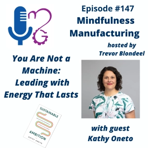 Sustainable Leadership in Manufacturing for Plant Leaders: Building Energy That Lasts and Preventing Burnout with Kathy Oneto #147