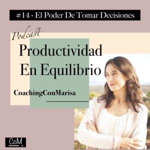 #14 - El Poder De Tomar Decisiones