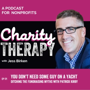 171: You Don't Need Some Guy on a Yacht | Ditching the Fundraising Myths with Patrick Kirby