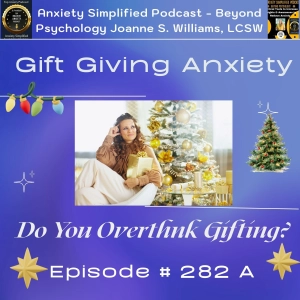 Episode # 282 A - Gift-Giving Anxiety: Why It Shows Up & How to Calm It