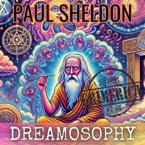 #695 - Paul Sheldon - Dreamosophy - Access to Innovation, Intuition, Creativity and more