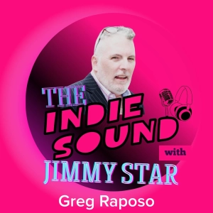 The Indie Sound with Jimmy Star - Greg Raposo