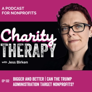 132: Bigger and Better | Can the Trump Administration Target Nonprofits?