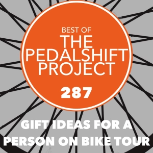 Best of Pedalshift 287: Gifts Ideas for a Person on a Bike Tour